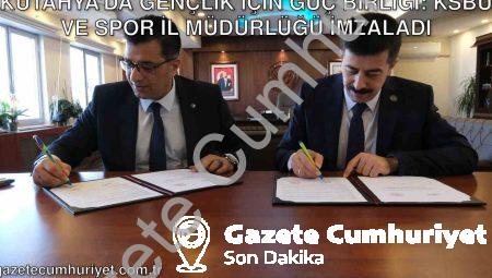 Kütahya’da Gençlik İçin Güç Birliği: KSBÜ ve Spor İl Müdürlüğü İmzaladı