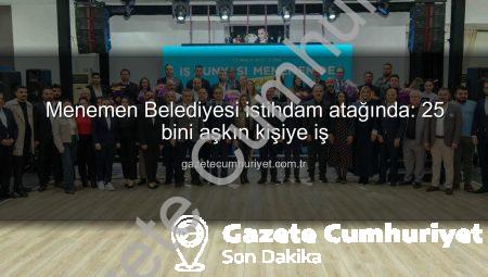 Menemen Belediyesi istihdam atağında: 25 bini aşkın kişiye iş