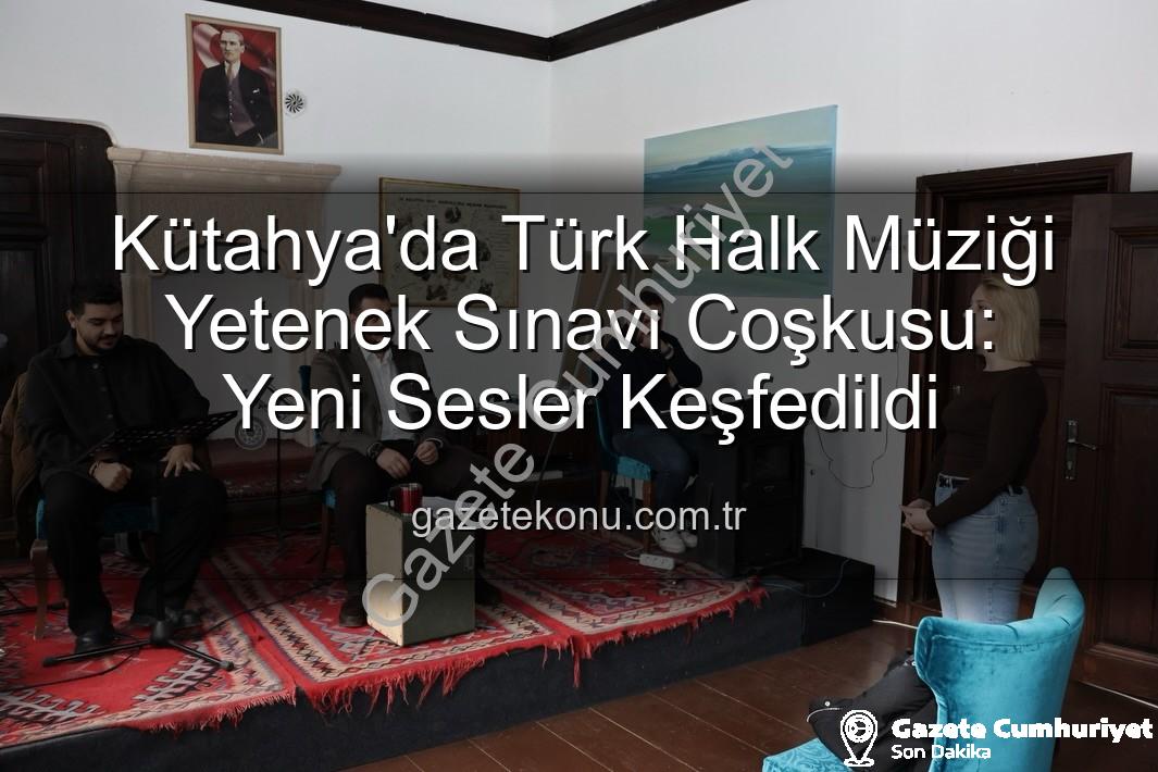Türk Halk Müziği Yetenek Sınavı - Kütahya'da Türk Halk Müziği Yetenek Sınavı: Gönüllerin Sesi Sahneye Taşıdı