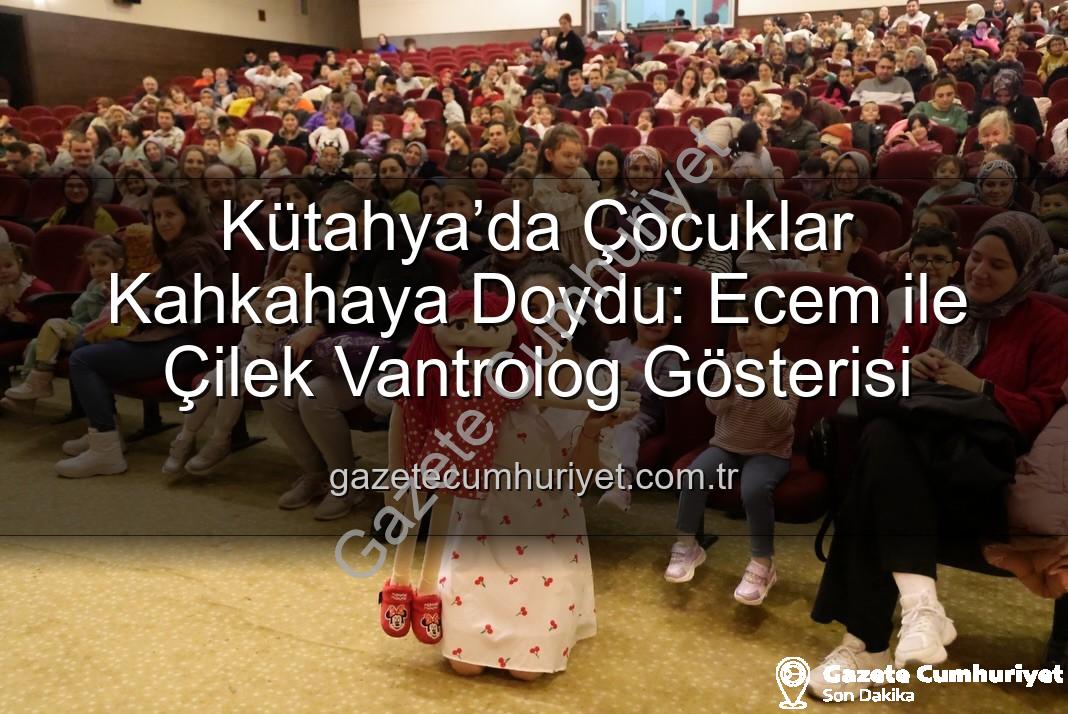 Ecem ile Çilek Vantrolog Gösterisi - Kütahya’da Çocuklar Kahkahaya Doydu: Ecem ile Çilek Vantrolog Gösterisi