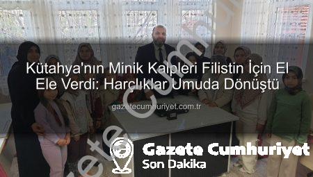 Kütahya’nın Minik Kalpleri Filistin İçin El Ele Verdi: Harçlıklar Umuda Dönüştü