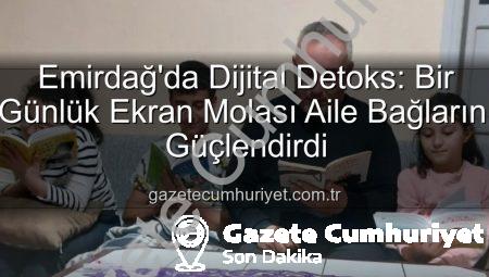 Emirdağ’da Dijital Detoks: Bir Günlük Ekran Molası Aile Bağlarını Güçlendirdi