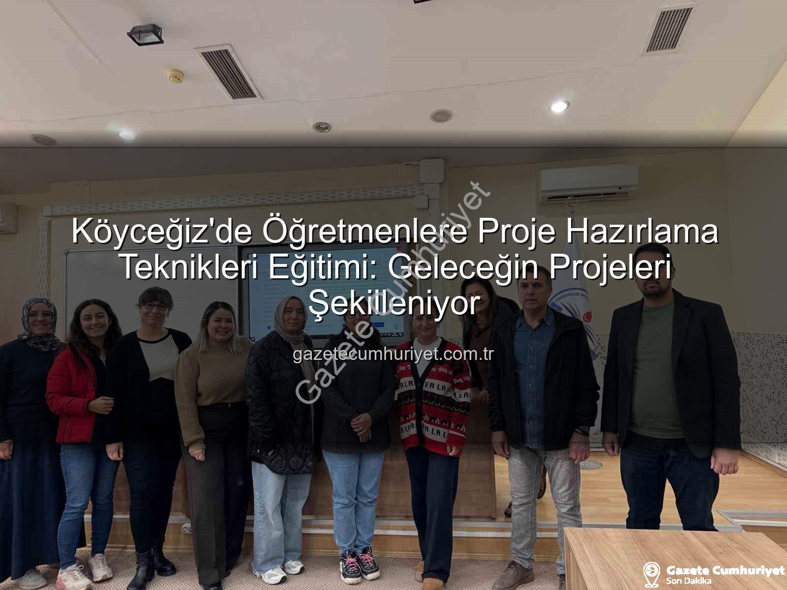 proje hazırlama eğitimi - Köyceğiz'de Öğretmenlere Proje Hazırlama Teknikleri Eğitimi: Geleceğin Projeleri Şekilleniyor