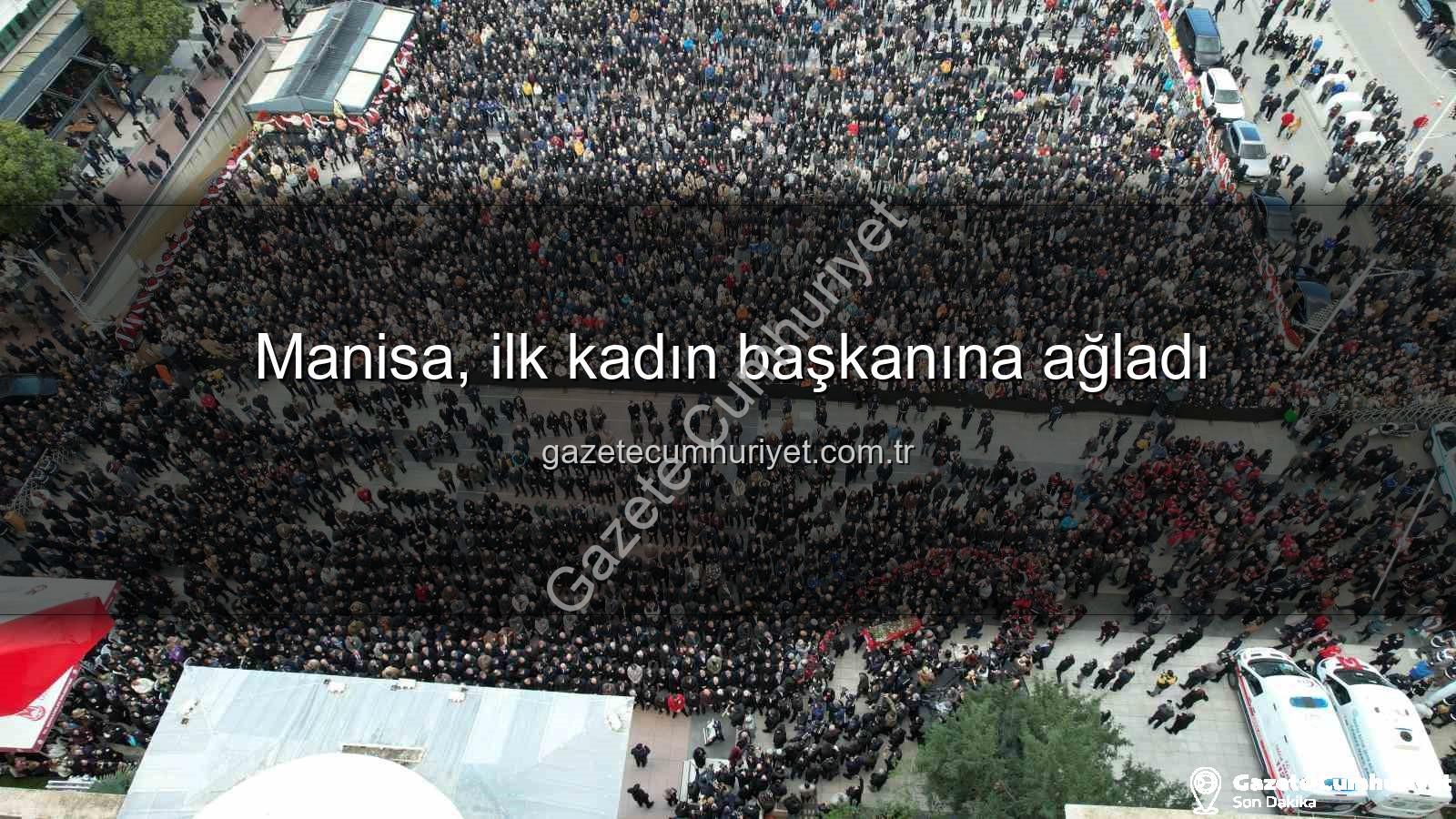 Manisa, ilk kadın başkanına ağladı