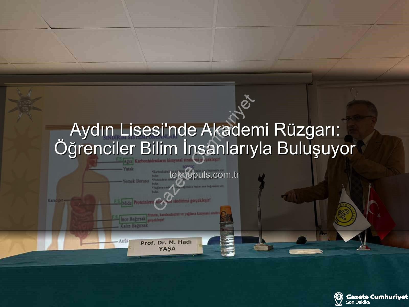 Aydın Lisesi öğrencilerle buluşuyor - Aydın Lisesi'nden Akademik Dokunuş: Öğrenciler Bilim Dünyasıyla Buluşuyor