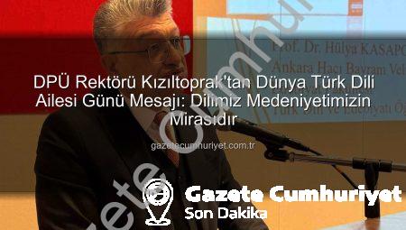 DPÜ Rektörü Kızıltoprak’tan Dünya Türk Dili Ailesi Günü Mesajı: Dilimiz Medeniyetimizin Mirasıdır