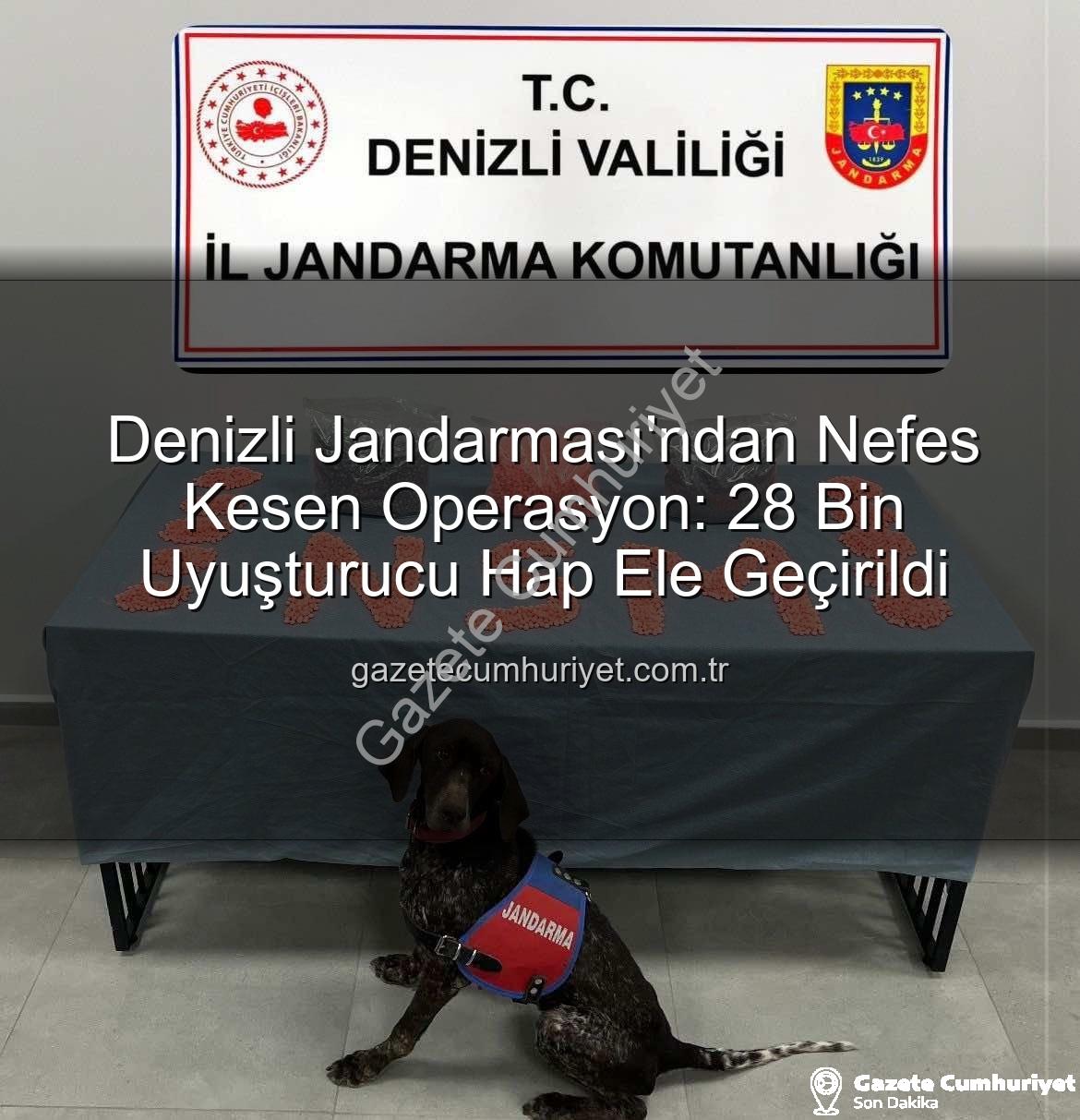 uyuşturucu hap operasyonu - Denizli Jandarması'ndan Nefes Kesen Operasyon: 28 Bin Uyuşturucu Hap Ele Geçirildi