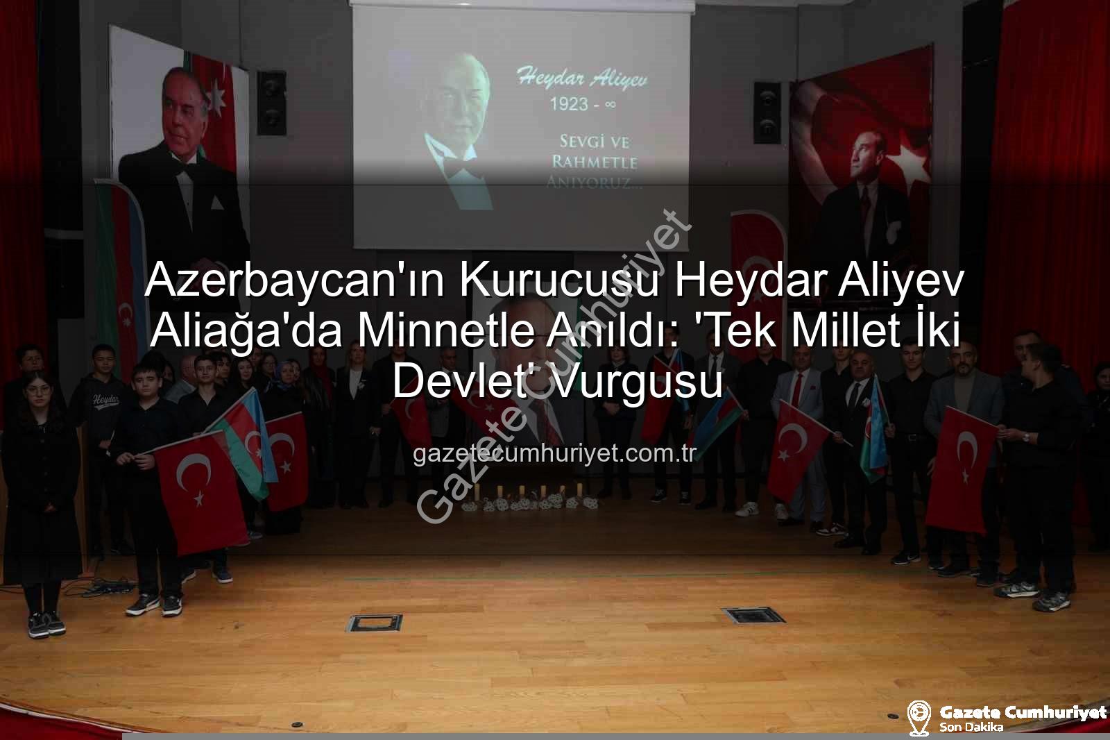 Heydar Aliyev - Azerbaycan'ın Kurucusu Heydar Aliyev Aliağa'da Minnetle Anıldı: 'Tek Millet İki Devlet' Vurgusu