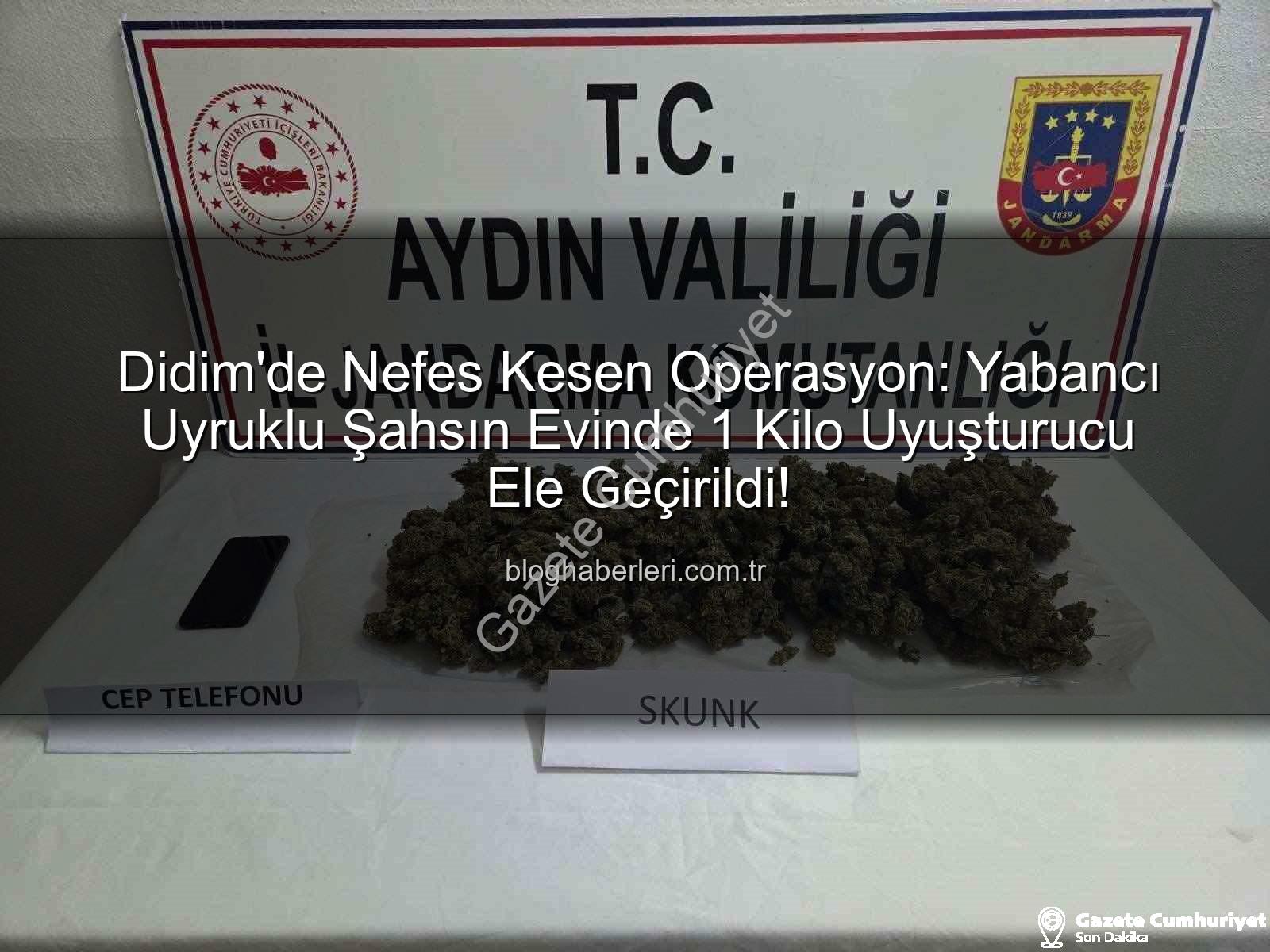 Didim uyuşturucu operasyonu - Didim'de Nefes Kesen Operasyon: Yabancı Uyruklu Şahsın Evinden 1 Kilo Uyuşturucu Çıktı!