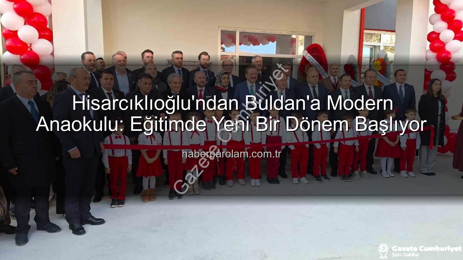 TOBB Anaokulu Buldan - Hisarcıklıoğlu Buldan'a Değer Kattı: TOBB Anaokulu Hizmete Açıldı