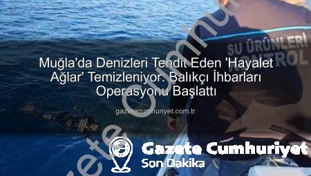 Muğla’da Denizleri Tehdit Eden ‘Hayalet Ağlar’ Temizleniyor: Balıkçı İhbarları Operasyonu Başlattı