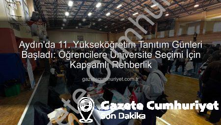 Aydın’da 11. Yükseköğretim Tanıtım Günleri Başladı: Öğrencilere Üniversite Seçimi İçin Kapsamlı Rehberlik