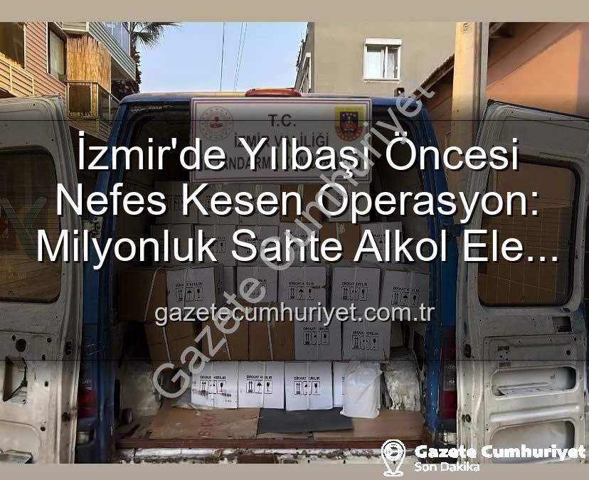 kaçak alkol - İzmir'de Yılbaşı Öncesi Nefes Kesen Operasyon: Milyonluk Sahte Alkol Ele Geçirildi