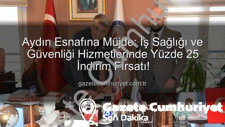 Aydın Esnafına Müjde: İş Sağlığı ve Güvenliği Hizmetlerinde Yüzde 25 İndirim Fırsatı!