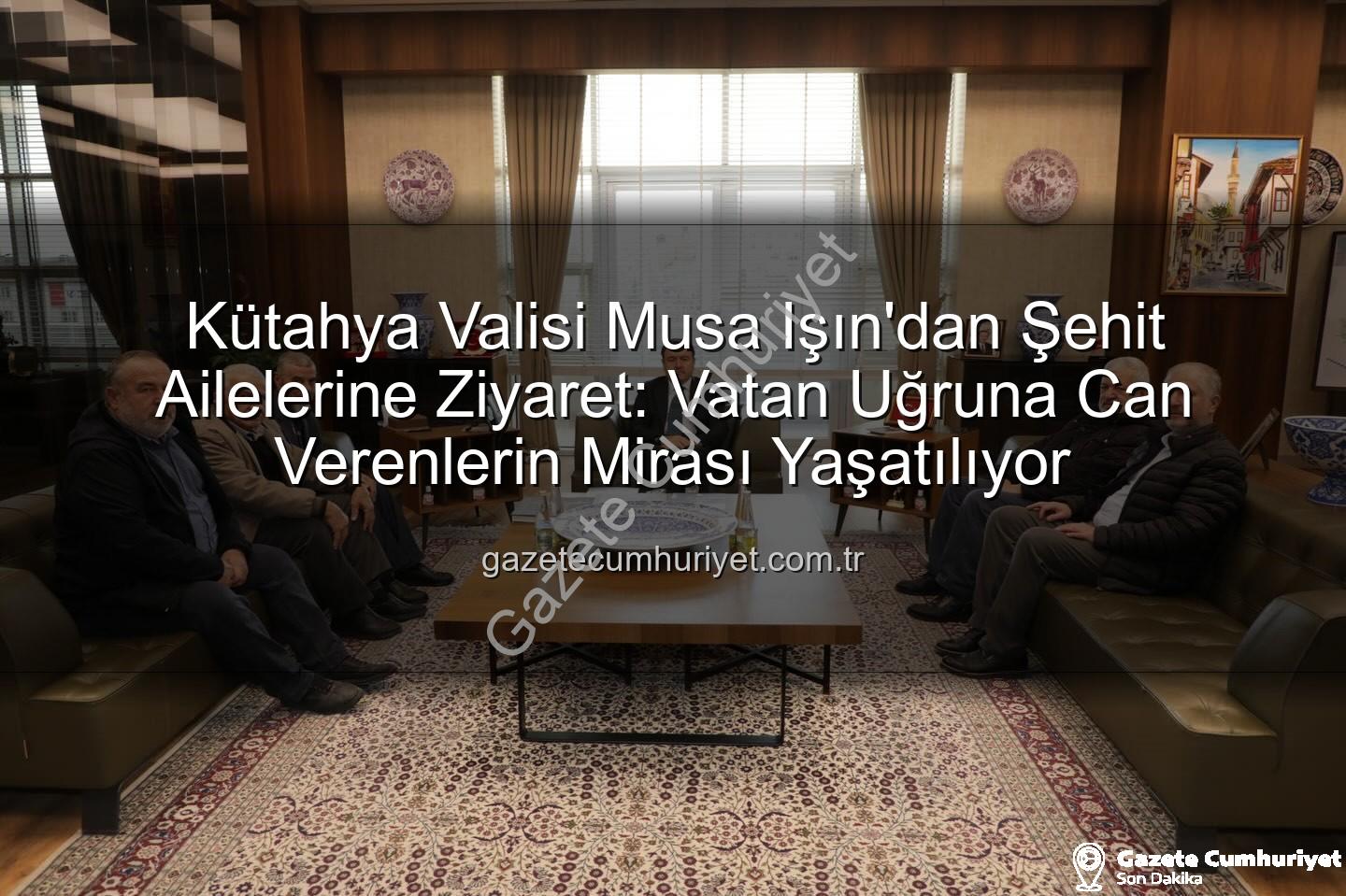 Şehit aileleri - Kütahya Valisi Musa Işın'dan Şehit Ailelerine Ziyaret: Vatan Uğruna Can Verenlerin Mirası Yaşatılıyor