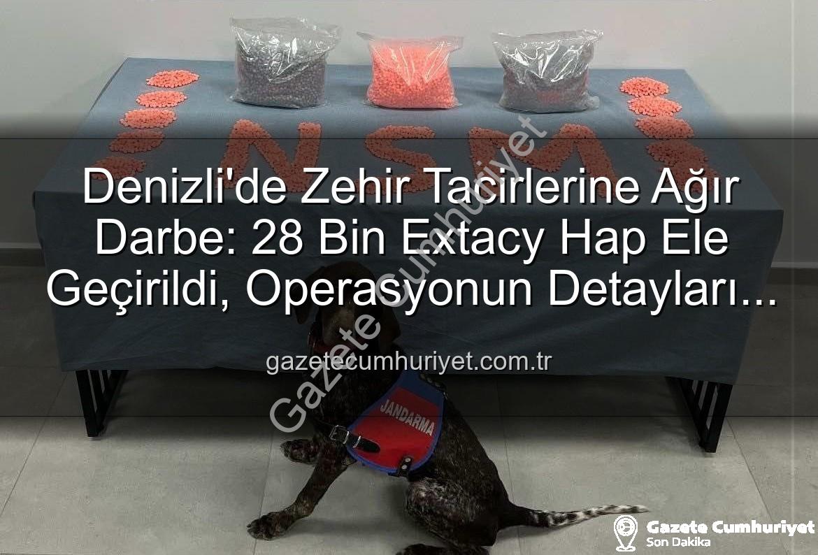 Denizli uyuşturucu operasyonu - Denizli'de Zehir Tacirlerine Ağır Darbe: 28 Bin Extacy Hap Ele Geçirildi, Operasyonun Detayları Ortaya Çıktı