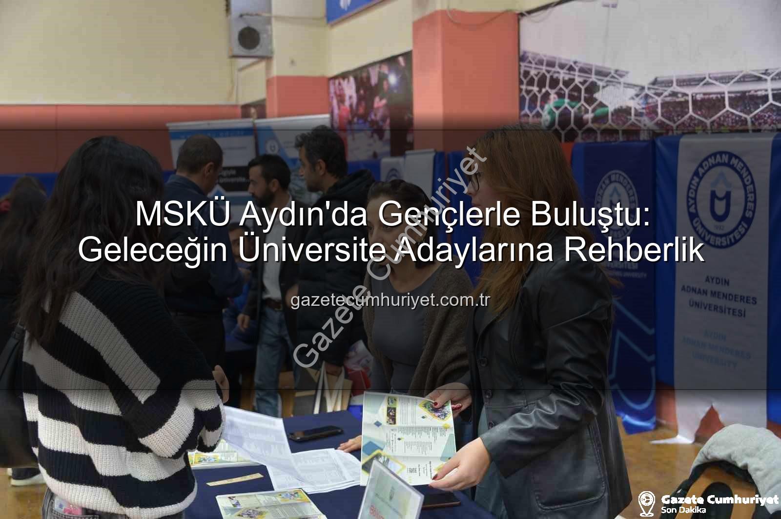 MSKÜ Aydın'da - MSKÜ Aydın'da Gençlerle Buluştu: Geleceğin Üniversite Adaylarına Rehberlik