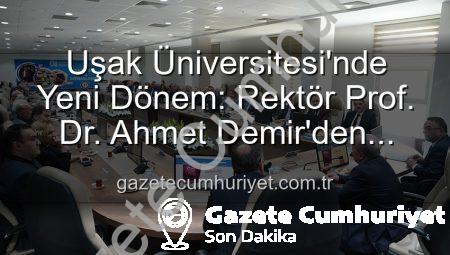 Uşak Üniversitesi’nde Yeni Dönem: Rektör Prof. Dr. Ahmet Demir’den Senato Üyelerine Vizyon Mesajı