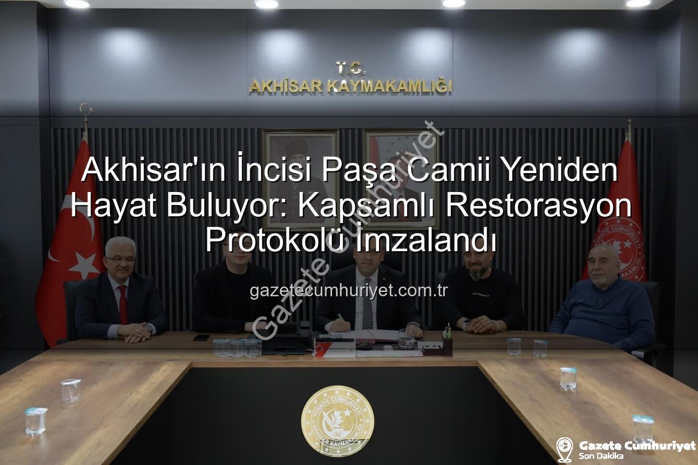 Paşa Camii Restorasyonu - Akhisar'ın İncisi Paşa Camii Yeniden Hayat Buluyor: Kapsamlı Restorasyon Protokolü İmzalandı