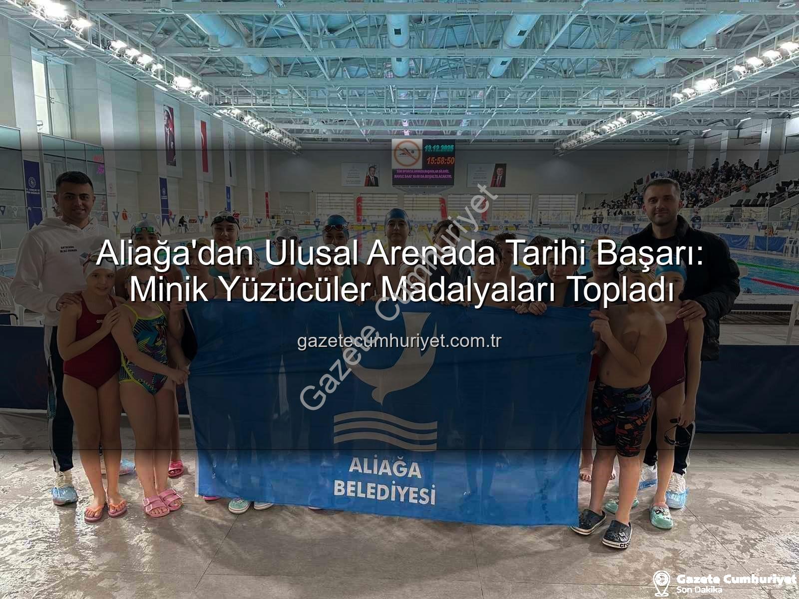 Aliağa yüzücüler - Aliağa'dan Ulusal Arenada Tarihi Başarı: Minik Yüzücüler Madalyaları Topladı