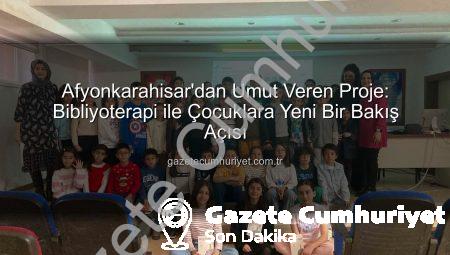 Afyonkarahisar’dan Umut Veren Proje: Bibliyoterapi ile Çocuklara Yeni Bir Bakış Açısı