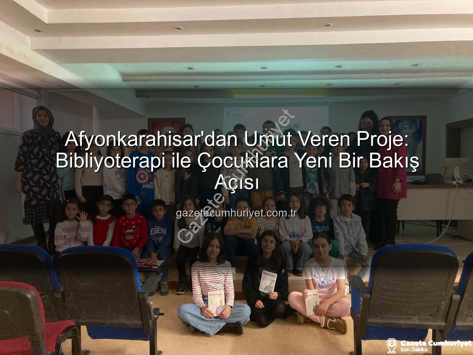bibliyoterapi projesi - Afyonkarahisar'dan Umut Veren Proje: Bibliyoterapi ile Çocuklara Yeni Bir Bakış Açısı