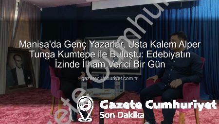 Manisa’da Genç Yazarlar, Usta Kalem Alper Tunga Kumtepe ile Buluştu: Edebiyatın İzinde İlham Verici Bir Gün