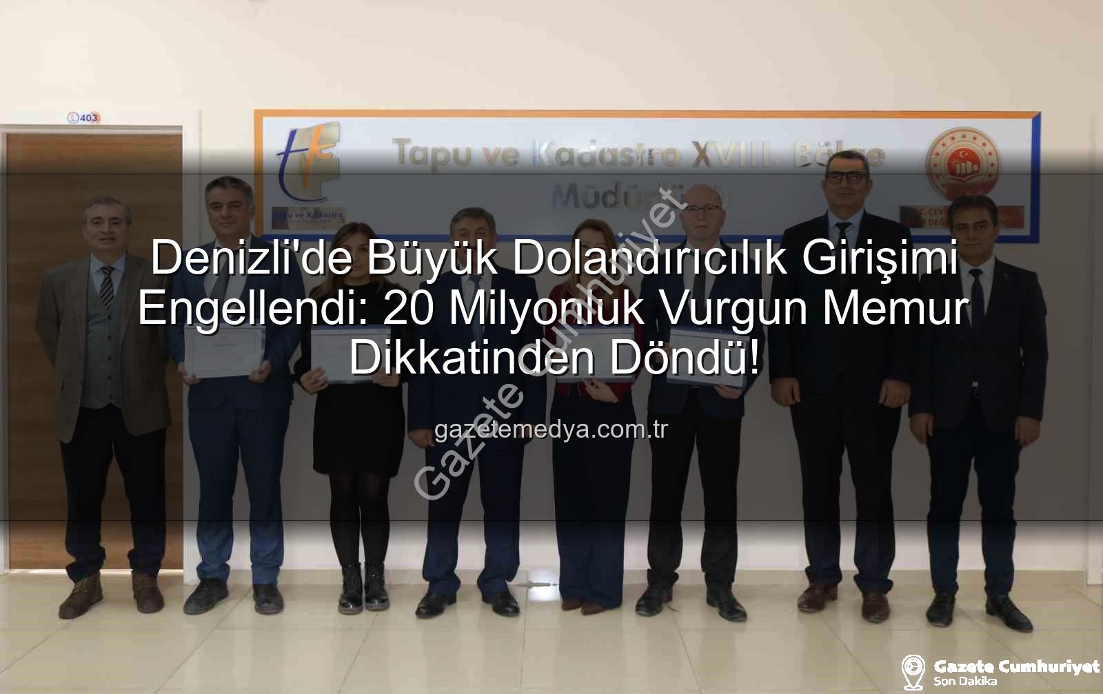 20 milyonluk dolandırıcılık - Denizli'de 20 Milyonluk Dolandırıcılık Girişimi Memur Dikkat Sayesinde Engellendi: Sahte Kimlikle Arsa Satışı Önleniyor