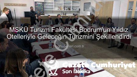 MSKÜ Turizm Fakültesi ve Bodrum Otel Direktörleri Buluştu: Sektörün Geleceği Şekillendi