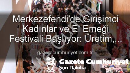 Merkezefendi’de Girişimci Kadınlar ve El Emeği Festivali Başlıyor: Üretim, Sanat ve Dayanışma Buluşması