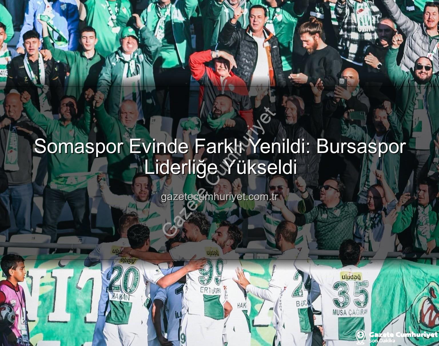 Somaspor Bursaspor - Somaspor Evinde Farklı Yenildi: Bursaspor Liderliğe Yükseldi