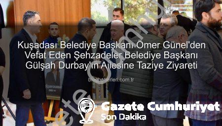 Başkan Günel’den Vefat Eden Şehzadeler Belediye Başkanı Durbay’ın Ailesine Taziye Ziyareti