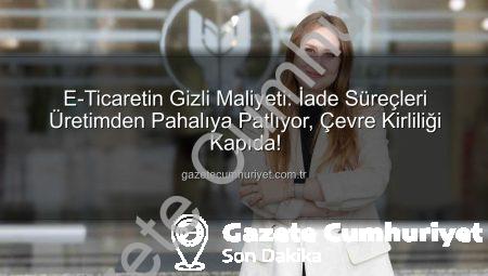 E-Ticaretin Gizli Maliyeti: İade Süreçleri Üretimden Pahalıya Patlıyor, Çevre Kirliliği Kapıda!