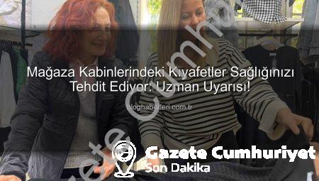 Uzman Uyardı: Mağaza Deneme Kabinleri Sağlık İçin Ciddi Tehdit Oluşturuyor