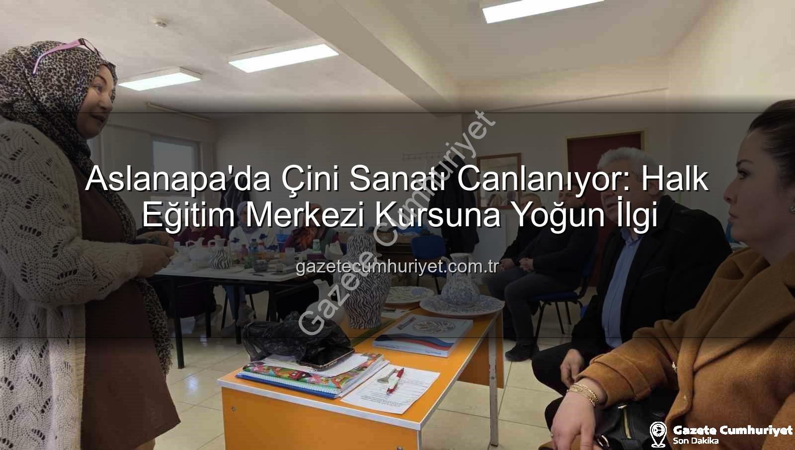 Aslanapa çini kursu - Aslanapa'da Çini Sanatı Canlanıyor: Halk Eğitim Merkezi Kursuna Yoğun İlgi