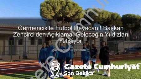 Germencik’te Futbol Heyecanı! Başkan Zencirci’den Açıklama: Geleceğin Yıldızları Yetişiyor