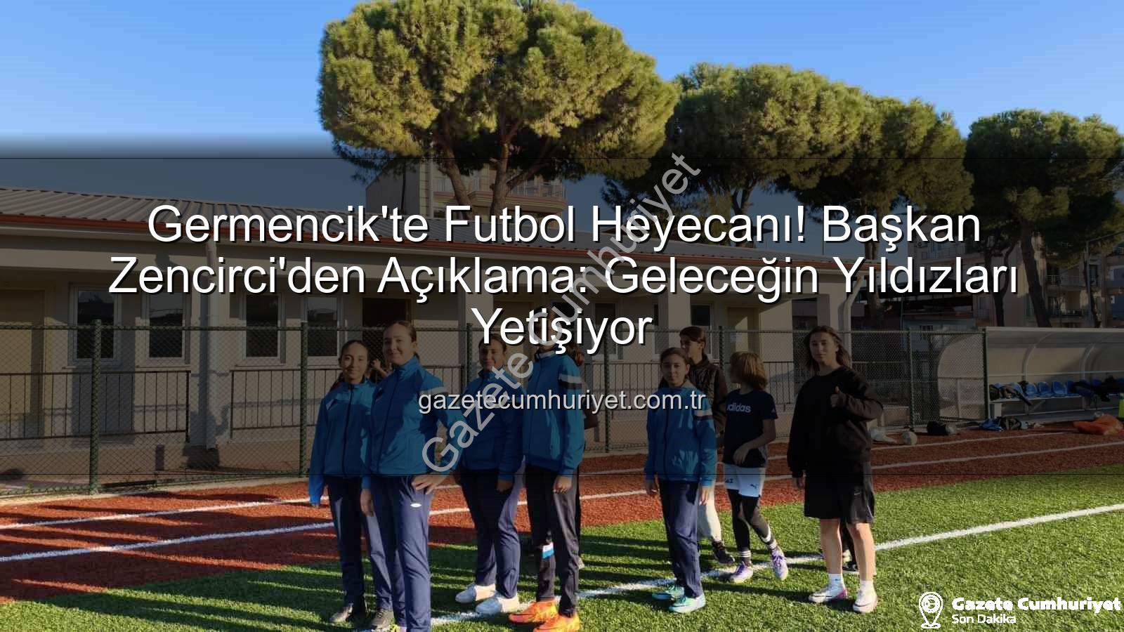 Germencik futbol kursları - Germencik'te Futbol Heyecanı! Başkan Zencirci'den Açıklama: Geleceğin Yıldızları Yetişiyor