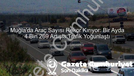 Muğla’da Araç Sayısı Rekor Kırıyor: Bir Ayda 4 Bin 269 Artışla Trafik Yoğunlaştı