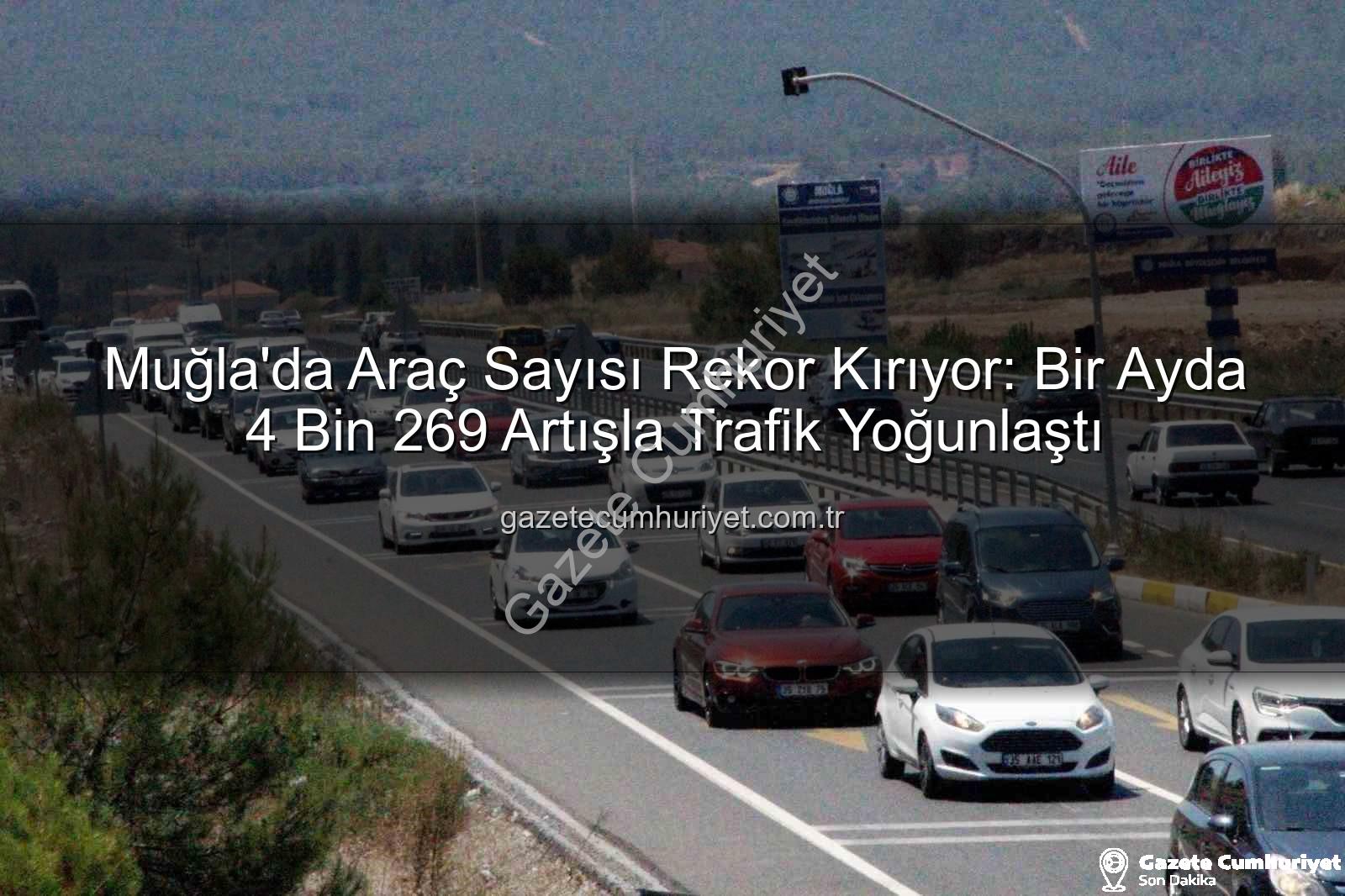 Muğla araç sayısı - Muğla'da Araç Sayısı Rekor Kırıyor: Bir Ayda 4 Bin 269 Artışla Trafik Yoğunlaştı