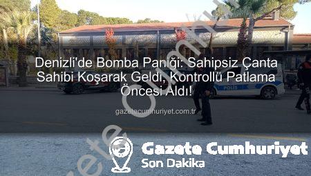 Denizli’de Bomba Paniği: Sahipsiz Çanta Sahibi Koşarak Geldi, Kontrollü Patlama Öncesi Aldı!