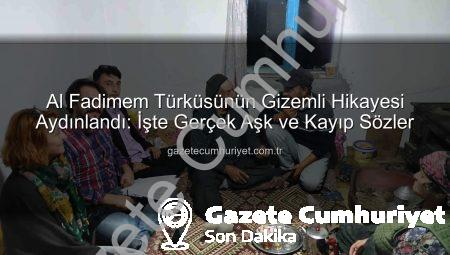 Al Fadimem Türküsünün Gizemli Hikayesi Aydınlandı: İşte Gerçek Aşk ve Kayıp Sözler