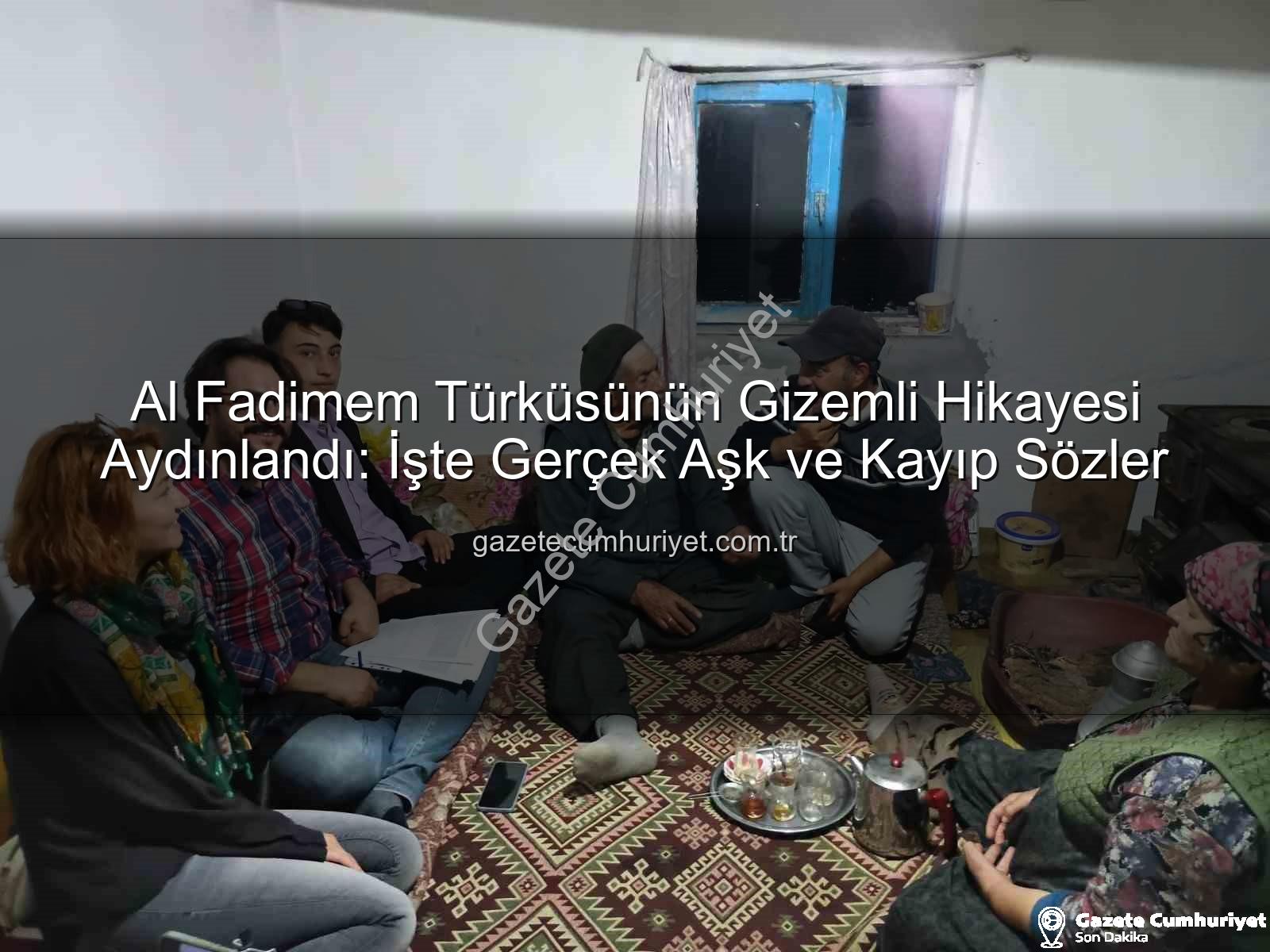 Al Fadimem Türküsünün Gizemli Hikayesi Aydınlandı: İşte Gerçek Aşk ve Kayıp Sözler