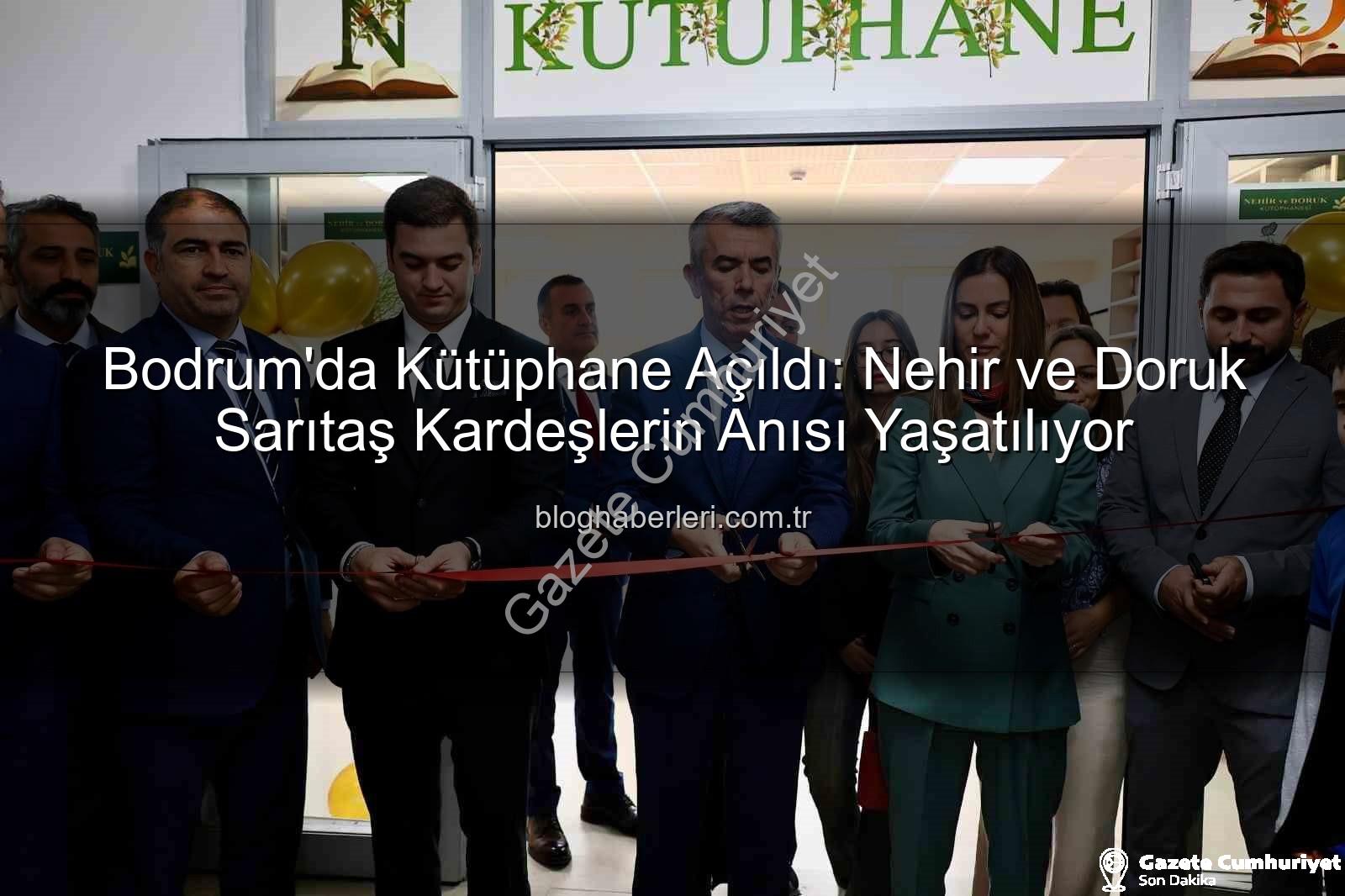 Nehir ve Doruk Kütüphanesi - Bodrum'da Kütüphane Açıldı: Yangında Hayatını Kaybeden Kardeşlerin Anısı Yaşatılıyor