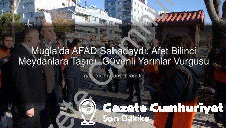 Muğla’da AFAD Sahadaydı: Afet Bilinci Meydanlara Taşıdı, Güvenli Yarınlar Vurgusu