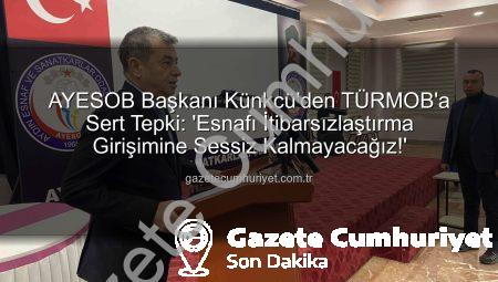 AYESOB Başkanı Künkcü’den TÜRMOB’a Sert Tepki: ‘Esnafı İtibarsızlaştırma Girişimine Sessiz Kalmayacağız!’