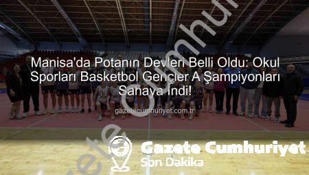 Manisa’da Potanın Devleri Belli Oldu: Okul Sporları Basketbol Gençler A Şampiyonları Sahaya İndi!