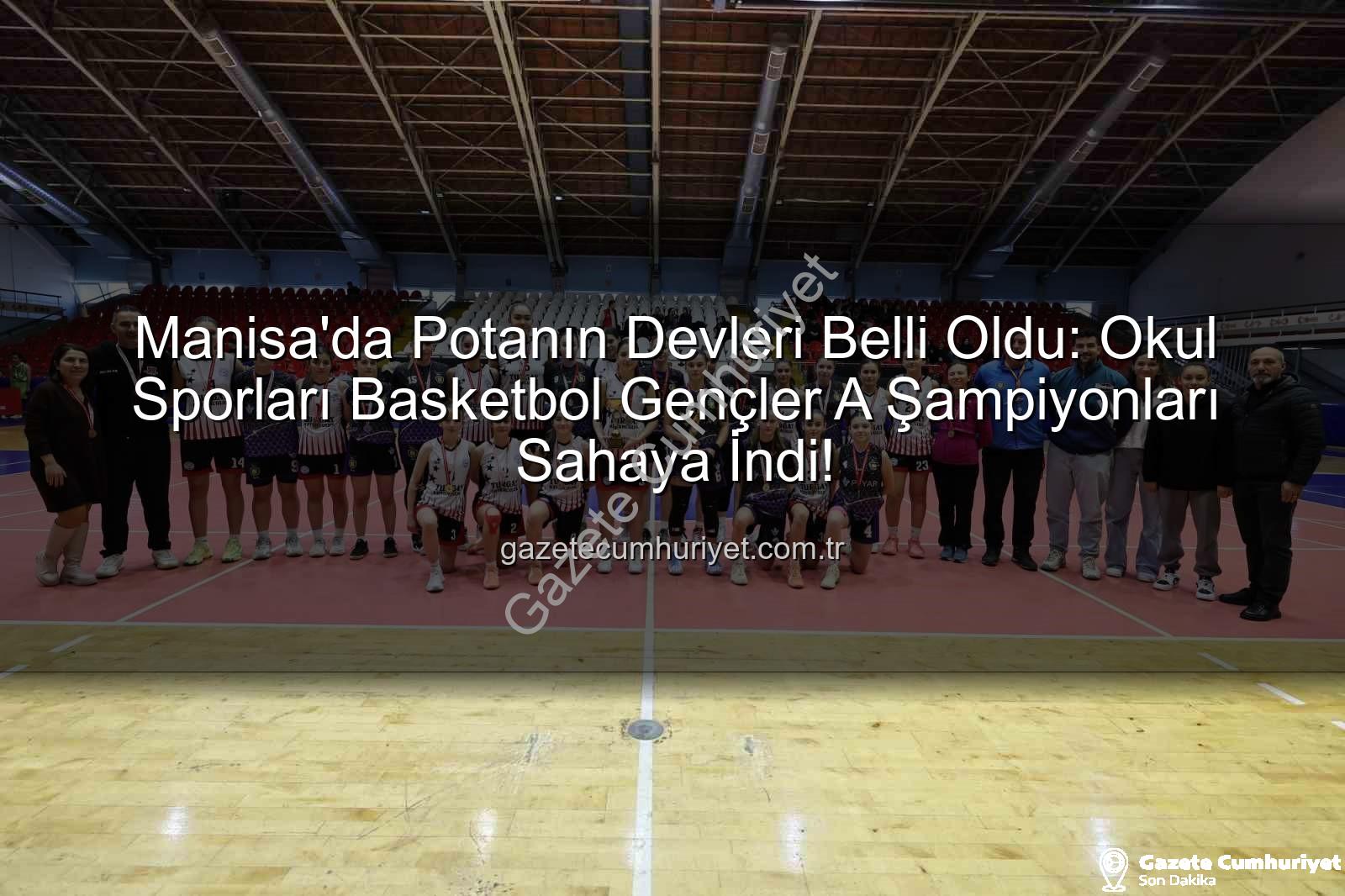 Manisa Okul Sporları Basketbol - Manisa'da Potanın Devleri Belli Oldu: Okul Sporları Basketbol Gençler A Şampiyonları Sahaya İndi!