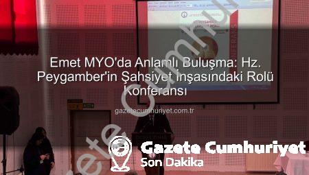 Emet MYO’da Anlamlı Buluşma: Hz. Peygamber’in Şahsiyet İnşasındaki Rolü Konferansı