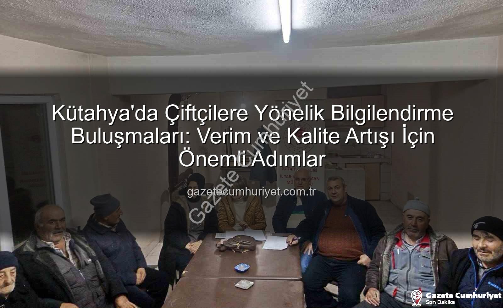 Kütahya çiftçi toplantıları - Kütahya'da Çiftçilere Yönelik Bilgilendirme Buluşmaları: Verim ve Kalite Artışı İçin Önemli Adımlar