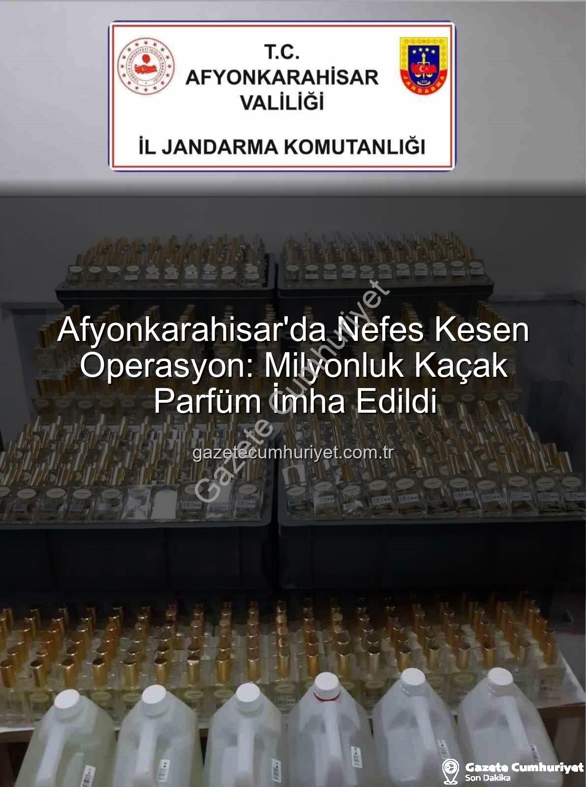 kaçak parfüm - Afyonkarahisar'da Nefes Kesen Operasyon: Milyonluk Kaçak Parfüm İmha Edildi